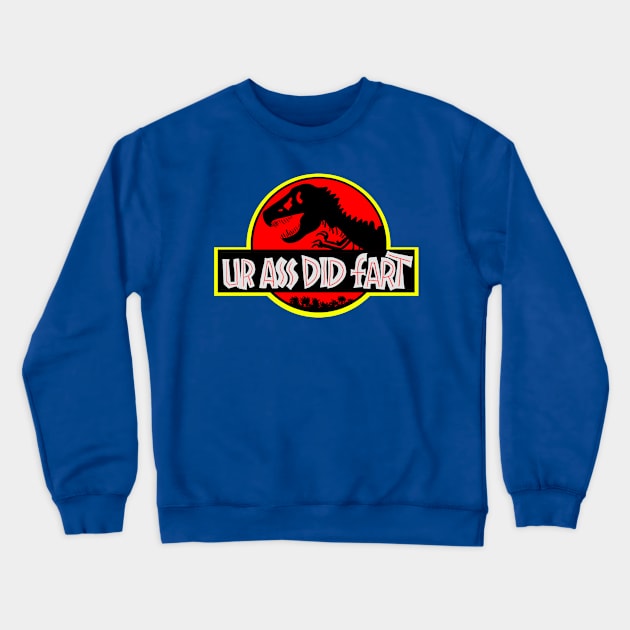 Your Ass Did Fart Crewneck Sweatshirt by HoseaHustle